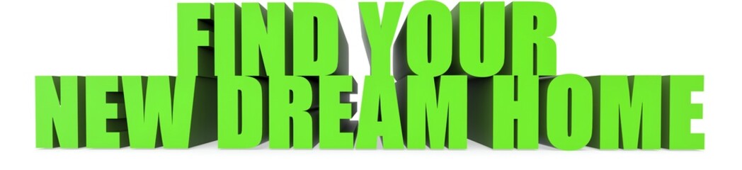 Find Your New Dream Home, 3d text
