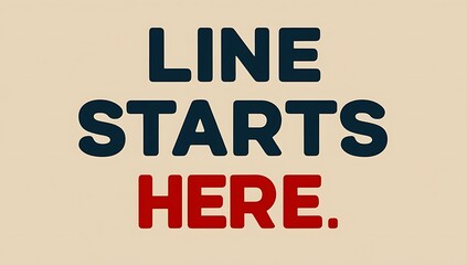 Line Starts Here Bold Text Sign Graphic Design