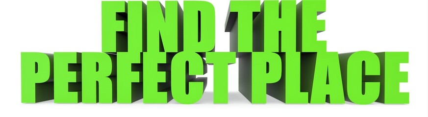 Obraz premium Find The Perfect Place, 3d text