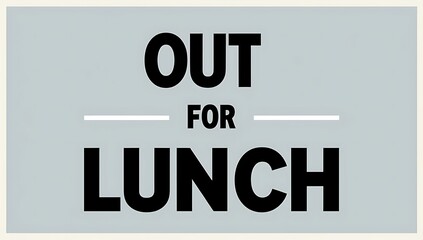 Out For Lunch Sign Simple Bold Text