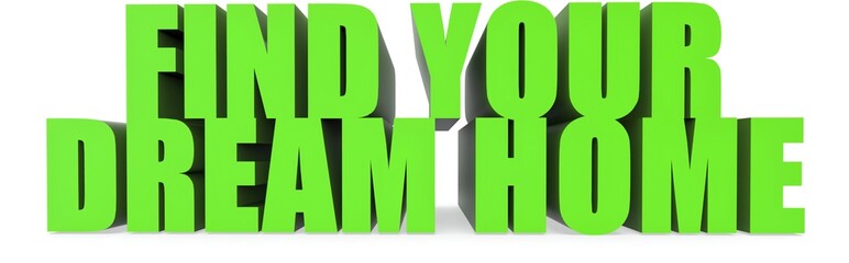 Find Your Dream Home, 3d text
