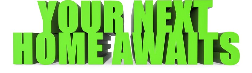 Your Next Home Awaits, 3d text