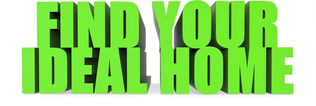 Find Your Ideal Home, 3d text