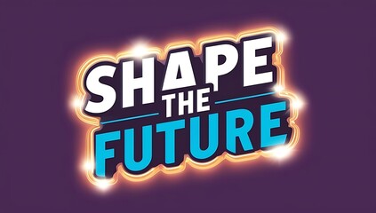 Obraz premium Shape the Future a Motivational Graphic Design