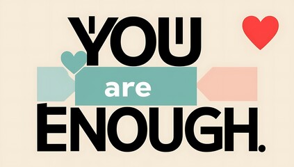 You are enough affirmation with hearts