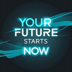 Your Future Starts Now Motivational Teal Design