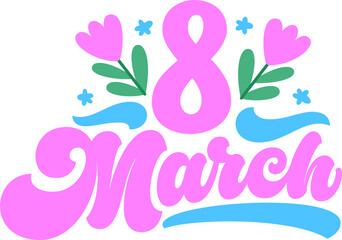 lettering 8 march flowers text