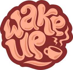 lettering wake up with cup of coffee text