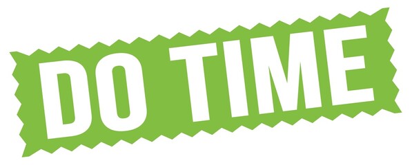 DO TIME text written on green stamp sign.