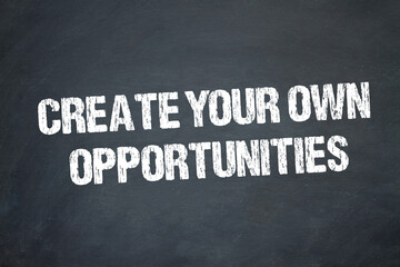 Obraz premium Create your own opportunities 