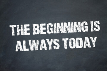 The beginning is always today