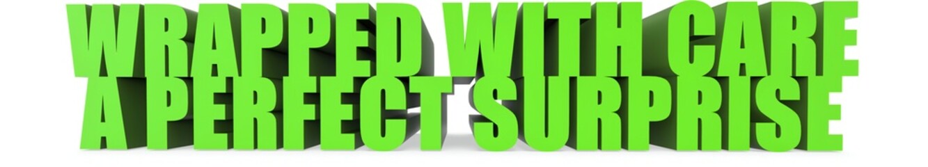 Wrapped With Care a Perfect Surprise, 3d text