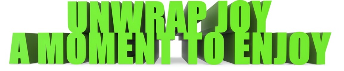 Unwrap Joy a Moment To Enjoy, 3d text
