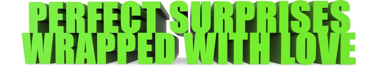 Perfect Surprises wrapped With Love, 3d text