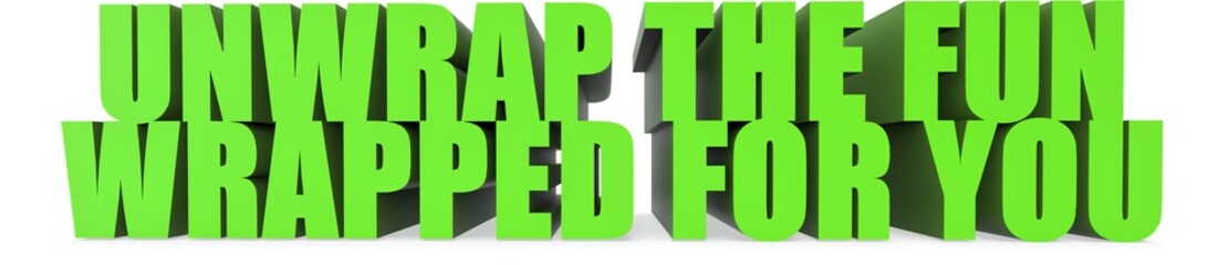 Unwrap The Fun wrapped For You, 3d text