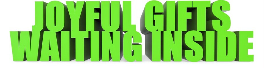 Obraz premium Joyful Gifts waiting Inside, 3d text