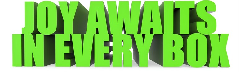 Joy Awaits in Every Box, 3d text