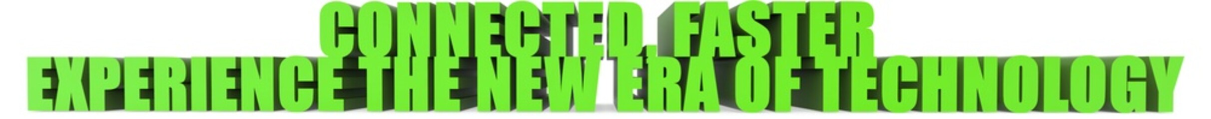 Connected  Faster Experience The New Era Of Technology, 3d text