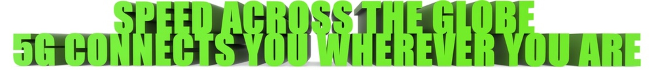 Obraz premium Speed Across The Globe 5g Connects You Wherever You Are, 3d text