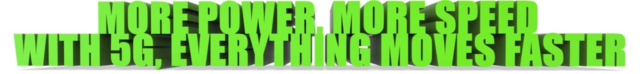More Power  More Speed With 5g  Everything Moves Faster, 3d text