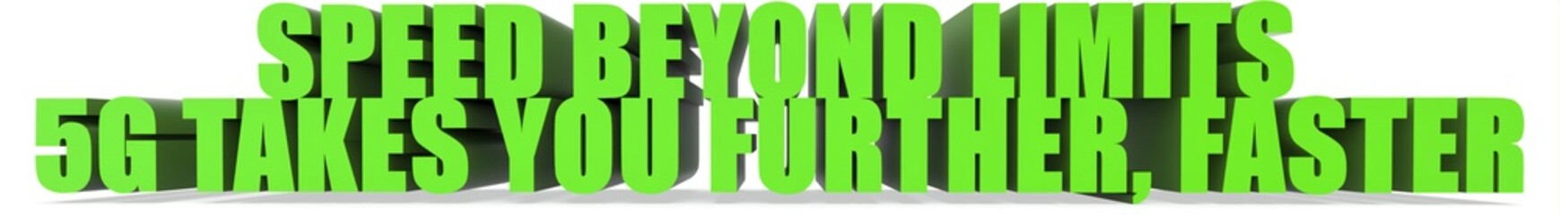 Speed Beyond Limits 5g Takes You Further  Faster, 3d text