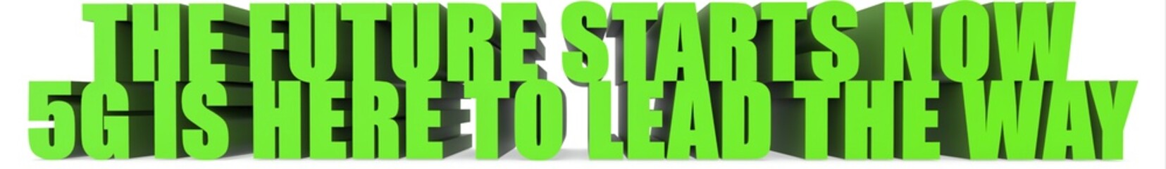 The Future Starts Now 5g Is Here To Lead The Way, 3d text