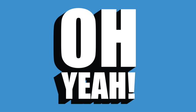 OH YEAH! 3D Oh Yeah! Text with Blue Background.