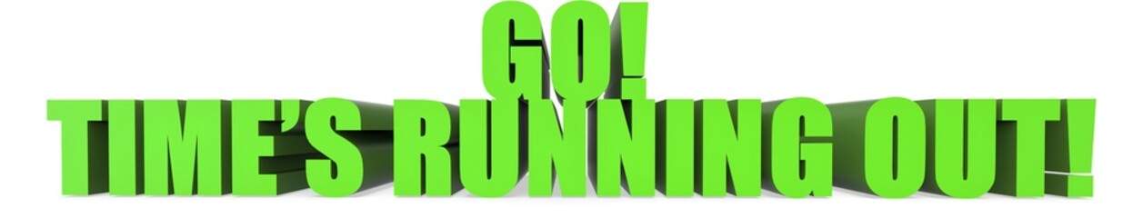 Go! Times Running Out!, 3d text