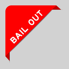 Red color of corner label banner with word bail out on gray background