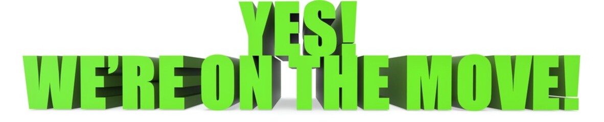 Yes! Were On The Move!, 3d text