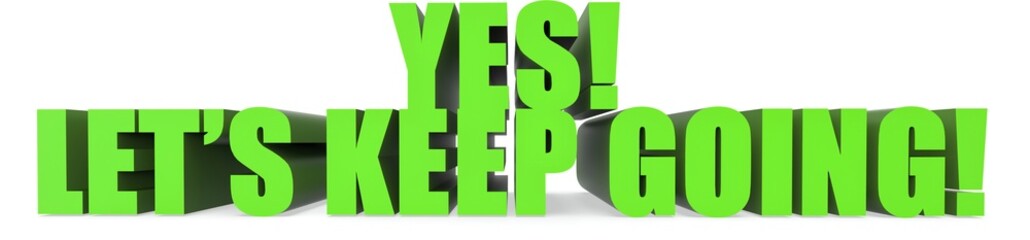 Yes! Lets Keep Going!, 3d text