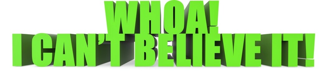 Obraz premium Whoa! I Cant Believe It!, 3d text