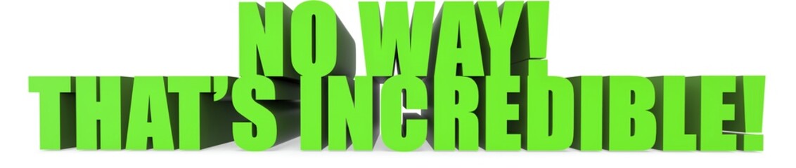 No Way! Thats Incredible!, 3d text