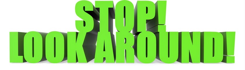 Stop! Look Around!, 3d text