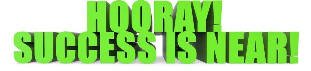 Hooray! Success Is Near!, 3d text