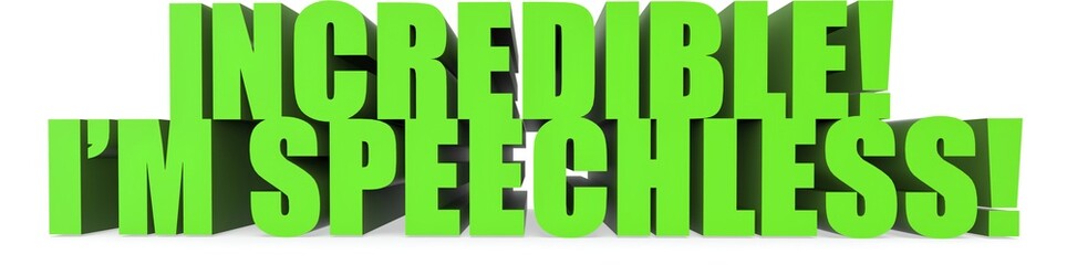 Incredible! Im Speechless!, 3d text