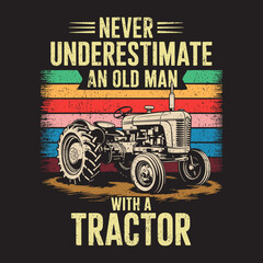 Never Underestimate an Old Man with a Tractor - Vintage Tractor T-Shirt