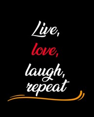 Live, love, laugh, repeat four words quotes with a black background for success. Motivational quotes for a successful life.