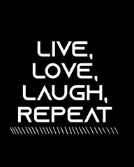 Live, love, laugh, repeat four words quotes with a black background for success. Motivational quotes for a successful life.