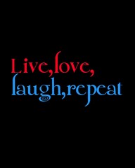 Live, love, laugh, repeat four words quotes with a black background for success. Motivational quotes for a successful life.