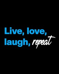 Live, love, laugh, repeat four words quotes with a black background for success. Motivational quotes for a successful life.