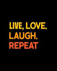 Live, love, laugh, repeat four words quotes with a black background for success. Motivational quotes for a successful life.