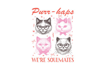 Purrhaps We’re Soulmates, Vintage Valentine's Day Cat Sublimation design