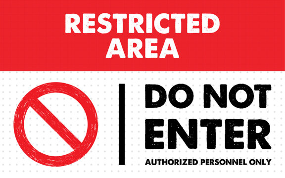 Restricted Area DO NOT ENTER sign board no entry for security private property warning forbidden black text dusty grunge effect red white background