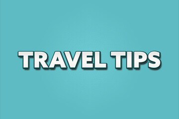 Travel Tips. A Illustration with white text isolated on light green background.