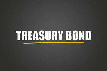 Treasury Bond. A blackboard with white text. Illustration with grunge text style.