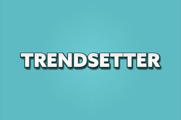 Trendsetter.. A Illustration with white text isolated on light green background.