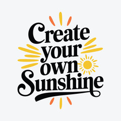 A  Typography of Create your Own Sunshine