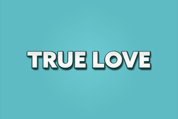 True Love. A Illustration with white text isolated on light green background.