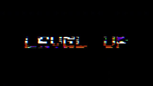 Level Up - animation of message with glitch. Cyberpunk, technology text. Damaged, distorted signal effect. Retro game style